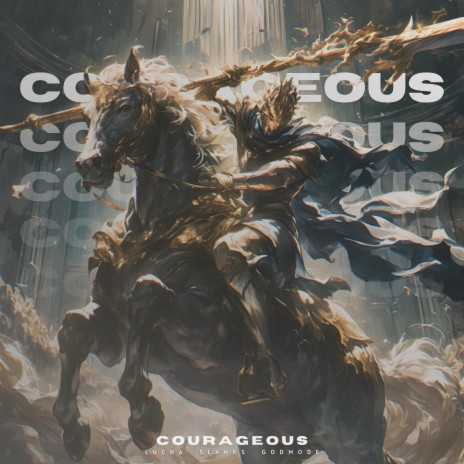 Courageous ft. Slanks & Godmode | Boomplay Music
