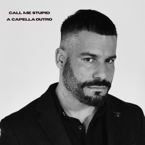 Call Me Stupid (Outro) (A Capella) | Boomplay Music