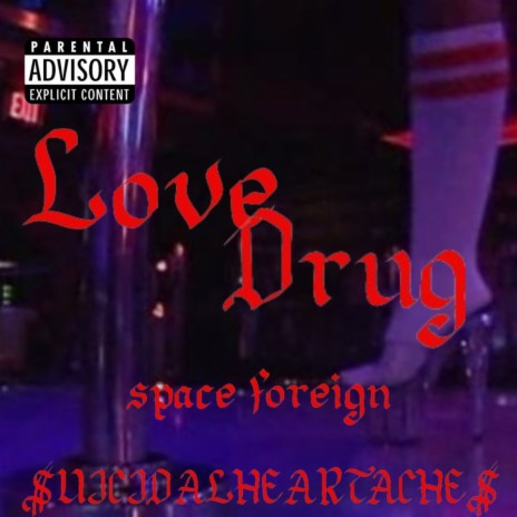Love Drug ft. Space Foreign | Boomplay Music