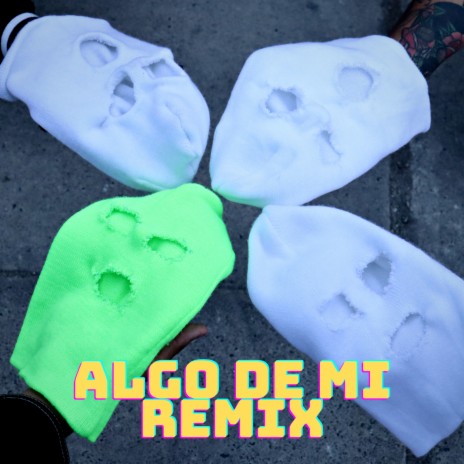 Algo de Mi (Remix) ft. Jaaczo, Teejey & C.O.C SB | Boomplay Music