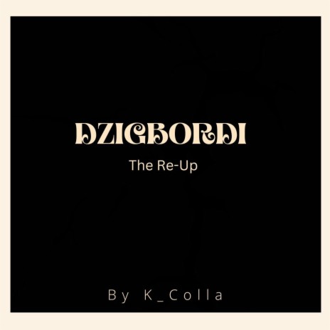 DZGBORDI The Re-Up | Boomplay Music