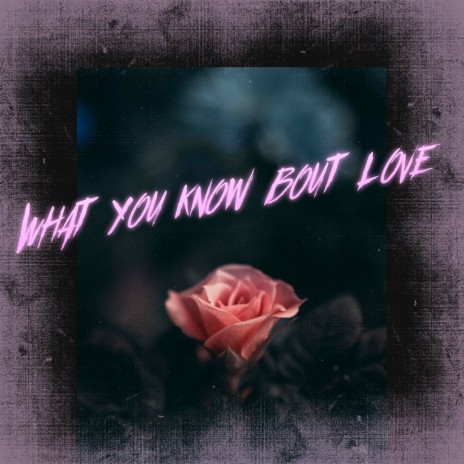 What You Know Bout Love (Acoustic) | Boomplay Music