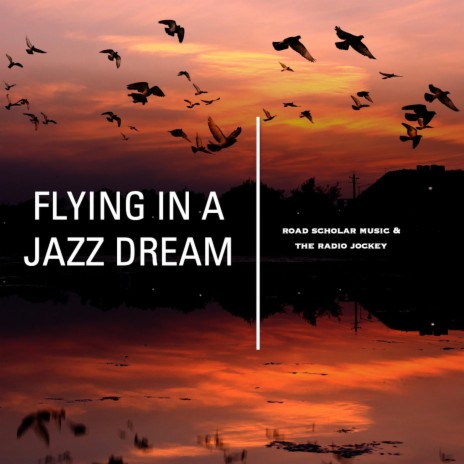 Flying In A Jazz Dream ft. The Radio Jockey