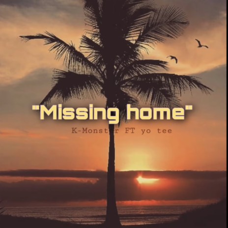 Missing Home ft. K monster | Boomplay Music