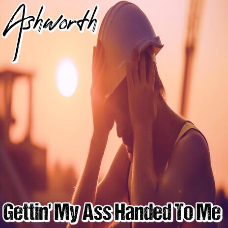 Gettin' My Ass Handed To Me | Boomplay Music