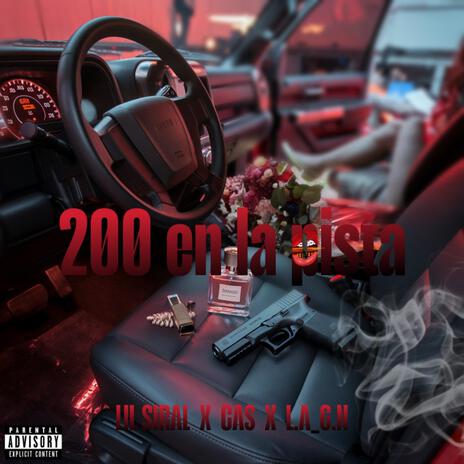 200 EN LA PISTA ft. Lil Siral & L.A_Gn | Boomplay Music