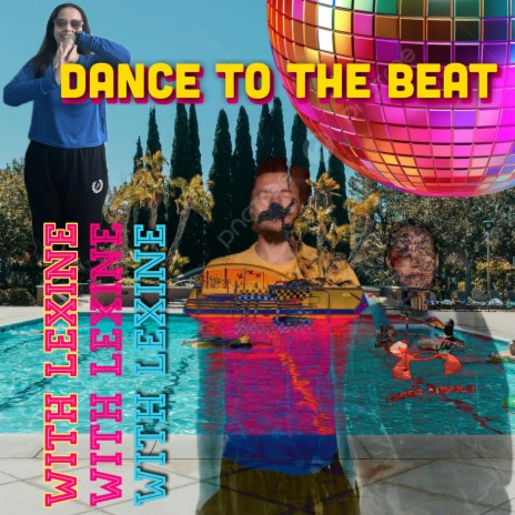 Dance to the Beat ft. Lexine | Boomplay Music