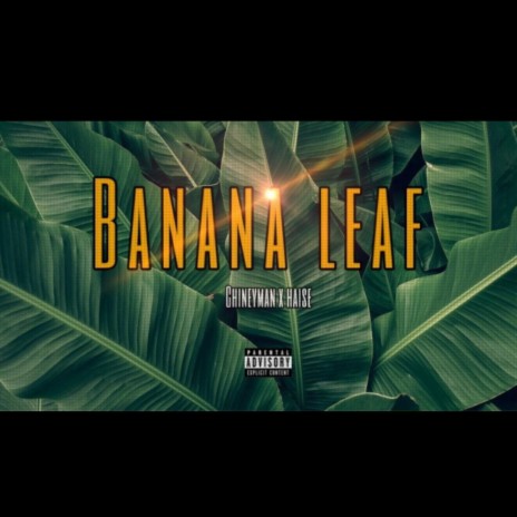 BANANA LEAF - HAISE X CHINEYMAN | Boomplay Music