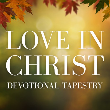 Love in Christ Devotional Tapestry | Boomplay Music