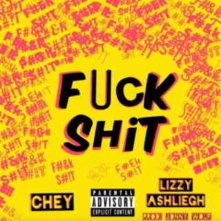 Fuck Shit (feat. Chey)