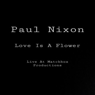 Love Is A Flower (Live At Matchbox Productions)