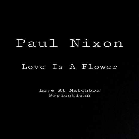 Love Is A Flower (Live At Matchbox Productions) | Boomplay Music