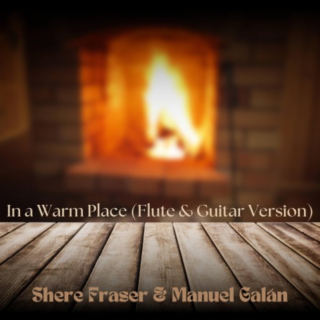 In a Warm Place (Flute & Guitar Version) ft. Shere Fraser | Boomplay Music