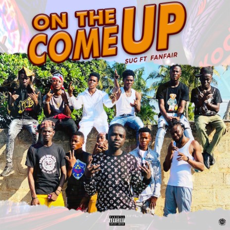 ON THE COME UP ft. Fanfair 🅴 | Boomplay Music