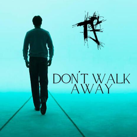 Don´t walk away | Boomplay Music