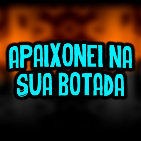 Apaixonei Na Sua Botada ft. Globo Hits Music | Boomplay Music