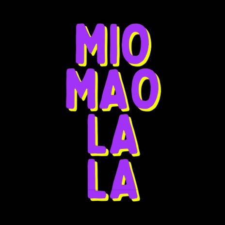 Mio Mao Lala | Boomplay Music