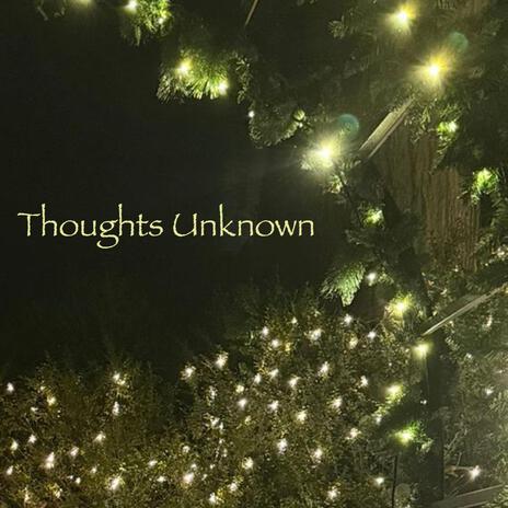 Thoughts Unknown | Boomplay Music