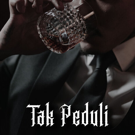 Tak Peduli | Boomplay Music