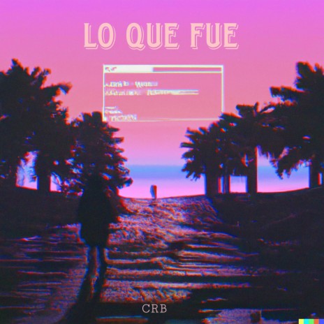 Lo que fue | Boomplay Music