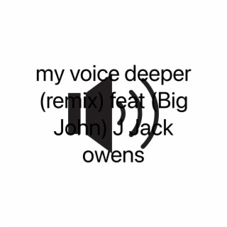 my voice deeper (remix)