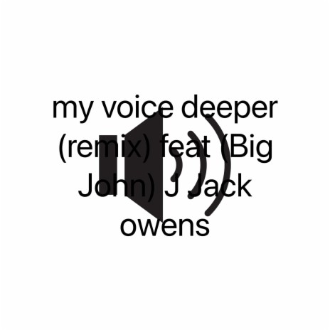my voice deeper (remix) ft. big john | Boomplay Music