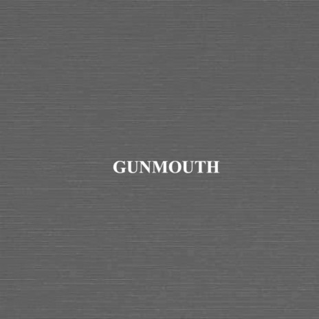 Gunmouth | Boomplay Music