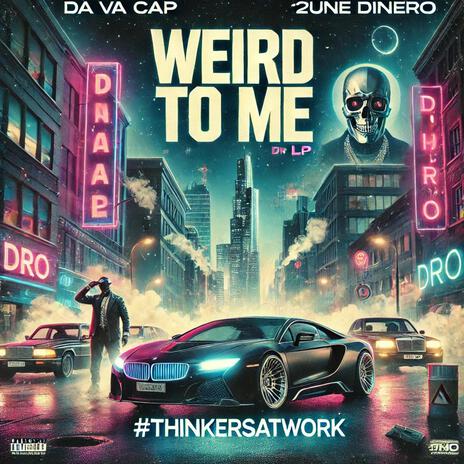 Weird To Me ft. 2une Dinero | Boomplay Music