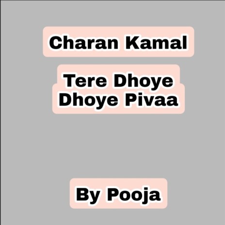 Charan Kamal Tere Dhoye Dhoye Pivaa | Boomplay Music