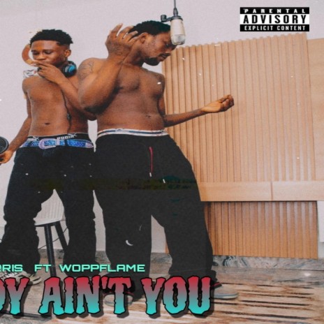 Everybody Ain't You ft. Woppflame | Boomplay Music