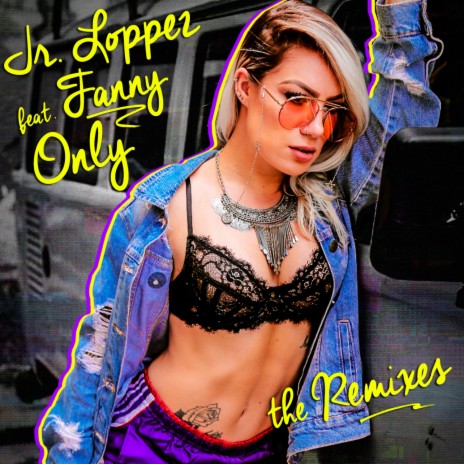Only (Jr Loppez Super Tribal Remix) ft. Fanny