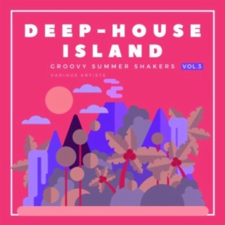 Deep-House Island (Groovy Summer Shakers), Vol. 3