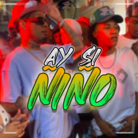 Ay Si Ñiño (Remix) ft. Mafeo 13 & Leo RD | Boomplay Music