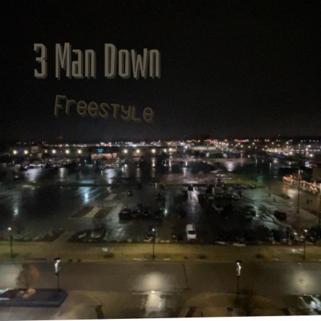 3 Man Down Freestyle | Boomplay Music