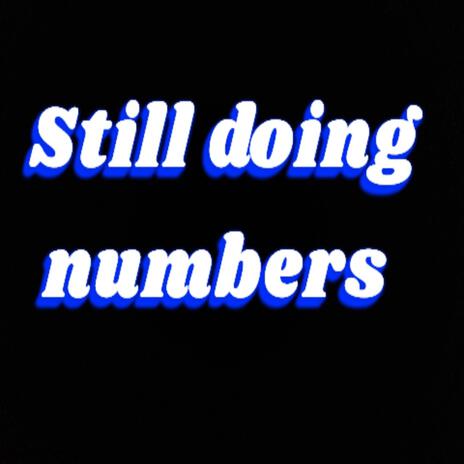 Still Doing Numbers | Boomplay Music