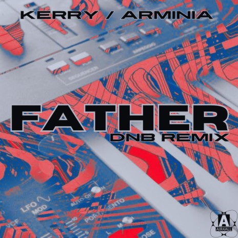Father (DNB Remix) ft. Kerry & Arminia | Boomplay Music