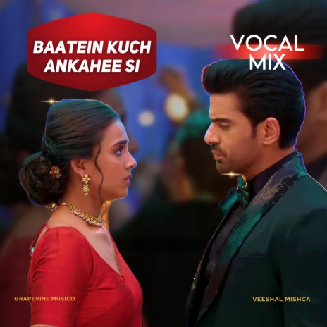 Baatein Kuch Ankahee Si (Vocal Mix) | Boomplay Music