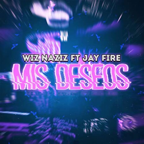 Mis Deseos ft. Wiz Naziz | Boomplay Music