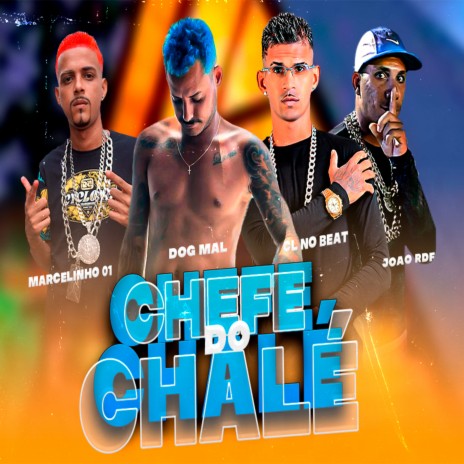 Chefe do Chalé ft. dog mal, marcelinho01 & joao rdf | Boomplay Music