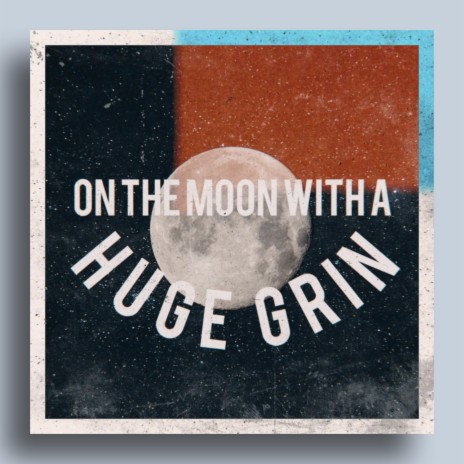 On the Moon With a Huge Grin | Boomplay Music