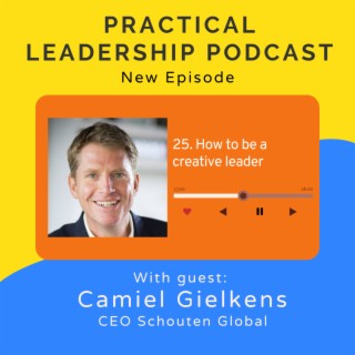 25. How to be a creative leader - with Camiel Gielkens, CEO Schouten Global