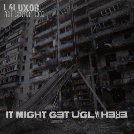 It Might Get Ugly Here ft. L4Luxor | Boomplay Music