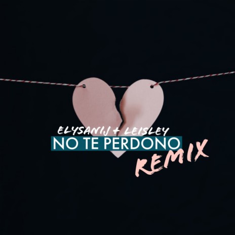 No Te Perdono (Remix) ft. Leisley | Boomplay Music