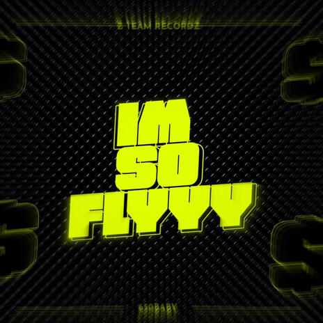 I'm So Fly | Boomplay Music