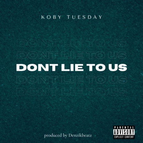 DONT LIE TO US | Boomplay Music