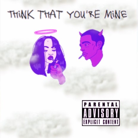 Think that you're mine | Boomplay Music