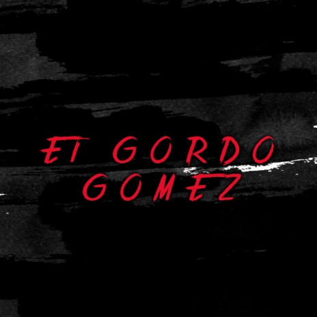 El Gordo Gomez | Boomplay Music