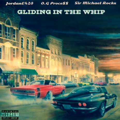 Gliding In The Whip ft. O.G Proce$$ & Sir Michael Rocks