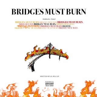 Bridges Must Burn