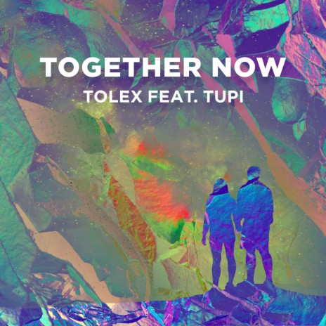 Together Now ft. Tupi | Boomplay Music